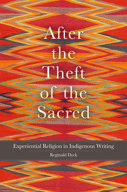 After the Theft of the Sacred: Experiential Religion in Indigenous Writing Volume 75