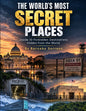 The World's Most Secret Places: Inside 10 Forbidden Destinations Hidden from the World