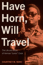 Have Horn, Will Travel: The Life and Music of Herman "Junior" Cook Volume 21