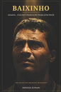 Baixinho: Romário... From Rio's Favela to the Throne of the World