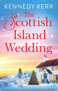 The Scottish Island Wedding: An utterly heart-warming and addictive Christmas romance set in Scotland