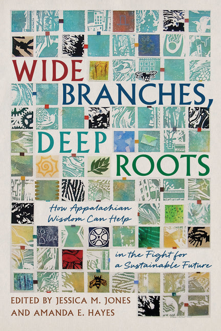 Wide Branches, Deep Roots: How Appalachian Wisdom Can Help in the Fight for a Sustainable Future
