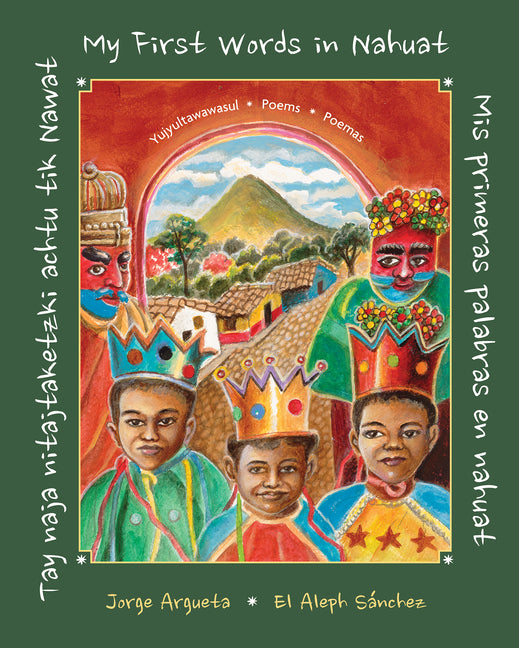 Tay Naja Nitajtaketzki Achtu Tik Nawat / ]Mis Primeras Palabras En Nahuat / My First Words in Nahuat] (Nahuatl, Spanish, and English)