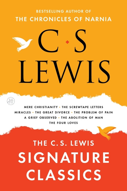 The C. S. Lewis Signature Classics: An Anthology of 8 C. S. Lewis Titles: Mere Christianity, the Screwtape Letters, Miracles, the Great Divorce, the Probl