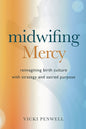 Midwifing Mercy: Reimagining Birth Culture with Strategy and Sacred Purpose