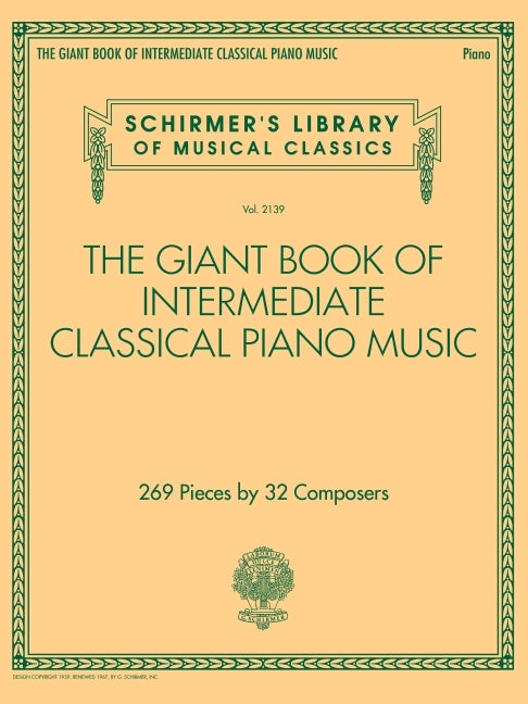 The Giant Book of Intermediate Classical Piano Music: Schirmer's Library of Musical Classics, Vol. 2139 (Schirmer's Library of Musical Classics, 2139) - I