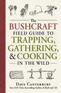 The Bushcraft Field Guide to Trapping, Gathering, and Cooking in the Wild