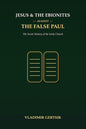 Jesus and the Ebionites Against the False Paul: The Secret History of the Early Church