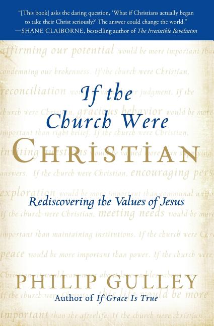 If the Church Were Christian: Rediscovering the Values of Jesus