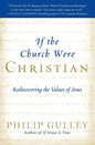 If the Church Were Christian: Rediscovering the Values of Jesus