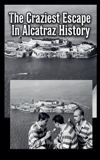 The Craziest Escape In Alcatraz History