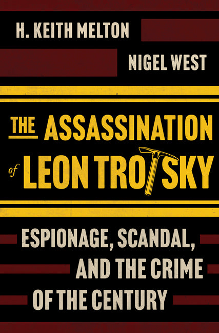 The Assassination of Leon Trotsky: Espionage, Scandal, and the Crime of the Century (Original)