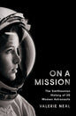 On a Mission: The Smithsonian History of Us Women Astronauts
