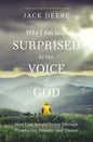 Why I Am Still Surprised by the Voice of God: How God Speaks Today Through Prophecies, Dreams, and Visions (Revised)