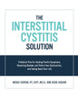 The Interstitial Cystitis Solution: A Holistic Plan for Healing Painful Symptoms, Resolving Bladder and Pelvic Floor Dysfunction, and Taking Back Your Lif