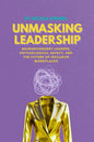 Unmasking Leadership: Neurodivergent Leaders, Psychological Safety, and the Future of Inclusive Workplaces (Expanded)