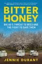 Bitter Honey: Big Ag's Threat to Bees and the Fight to Save Them