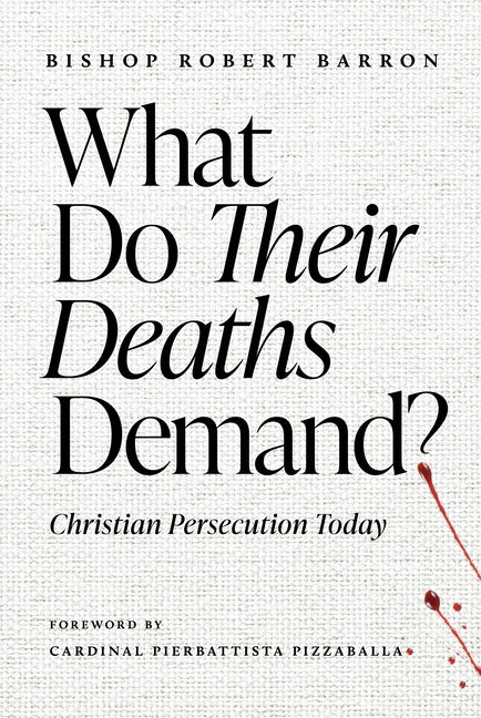 What Do Their Deaths Demand?: Christian Persecution Today