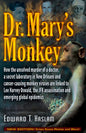 Dr. Mary's Monkey: How the Unsolved Murder of a Doctor, a Secret Laboratory in New Orleans and Cancer-Causing Monkey Viruses Are Linked to Lee Harvey