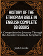 History of the Ethiopian Bible in English Complete 88 Books: A Comprehensive Journey Through the Ancient Tewahedo Scriptures