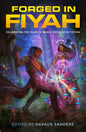 Forged in Fiyah: Celebrating Ten Years of Black Speculative Fiction
