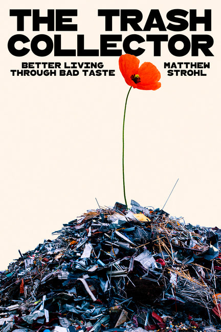 The Trash Collector: Better Living Through Bad Taste