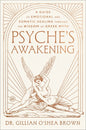 Psyche's Awakening: A Guide to Emotional and Somatic Healing Through the Wisdom of Greek Myth