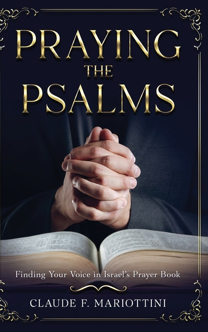 Praying the Psalms: Finding Your Voice in Israel's Prayer Book