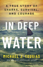 In Deep Water: A True Story of Sharks, Survival, and Courage