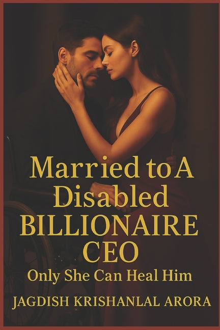 Married to A Disabled Billionaire CEO: Only She Can Heal Him
