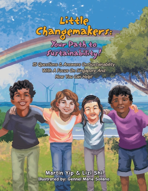 Little Changemakers: Your Path to Sustainability!: 15 Questions & Answers On Sustainability With A Focus On Singapore And How You Can Help!
