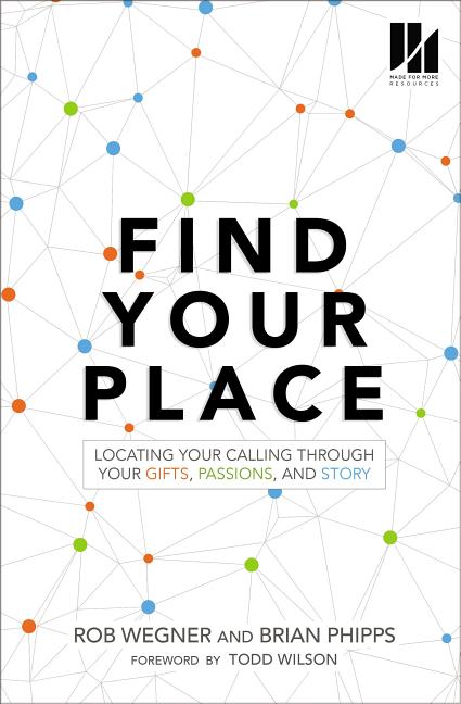 Find Your Place: Locating Your Calling Through Your Gifts, Passions, and Story