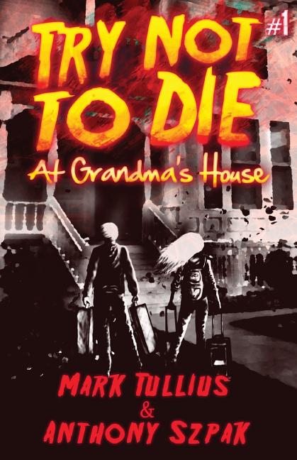 Try Not to Die: At Grandma's House: An Interactive Adventure