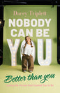 Nobody Can Be You Better Than You: Loving the Person God Created You to Be