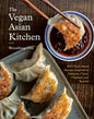 The Vegan Asian Kitchen: 100+ Plant-Based Recipes Inspired by Malaysia, China, Thailand, and Beyond
