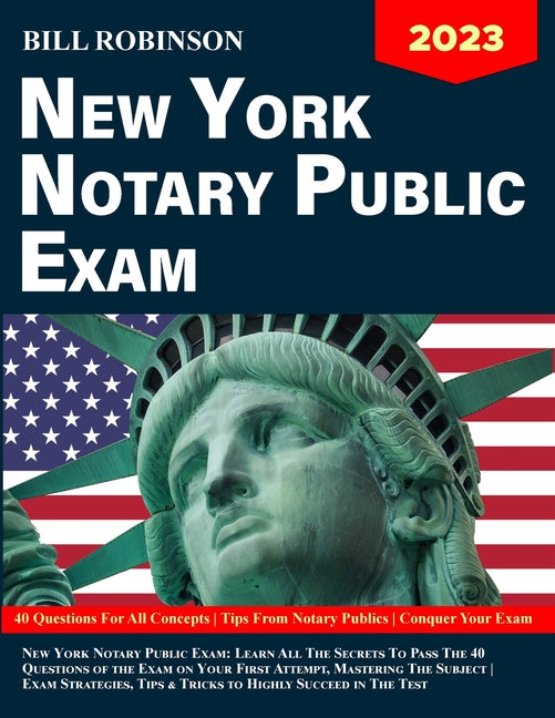 New York Notary Public Exam: Learn All The Secrets to Pass The 40 Questions of The Exam on Your First Attempt, Mastering The Subject Exam Strategies,