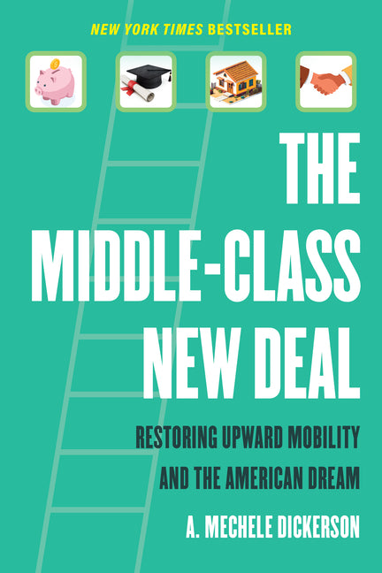 The Middle-Class New Deal: Restoring Upward Mobility and the American Dream
