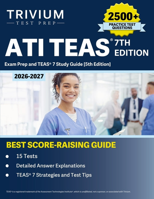 ATI TEAS 7th Edition 2026-2027 Exam Prep: 2500+ Practice Questions (15 Tests) and TEAS 7 Study Guide (Edition)