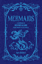 Mermaids: A Handbook of History & Lore from Sirens to Sea Spirits