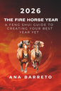 2026 Year of the Fire Horse: A Feng Shui Guide to Creating Your Best Year Yet