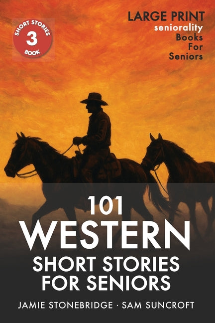 101 Western Short Stories For Seniors: Large Print easy to read book for Seniors with Dementia, Alzheimer's or memory issues