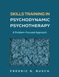 Skills Training in Psychodynamic Psychotherapy: A Problem-Focused Approach