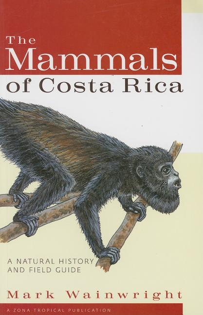 The Mammals of Costa Rica: A Natural History and Field Guide