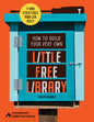 How to Build Your Very Own Little Free Library: 11 Mini Structures You Can Build (Revised)