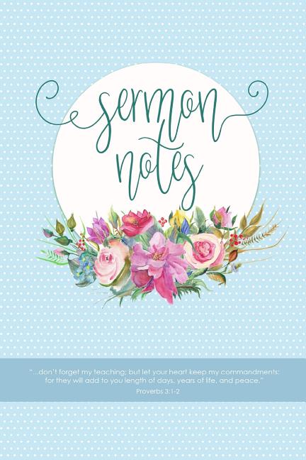 Sermon Notes: Keep All Your Church Sermon Notes in One Place, with Speaker, Topic, Scripture Passages, Notes and Prayer Requests for Each Sermon.