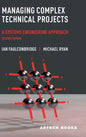 Managing Complex Technical Projects: A Systems Engineering Approach, Second Edition