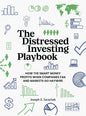 The Distressed Investing Playbook: How the Smart Money Profits When Companies Fail and Markets Go Haywire