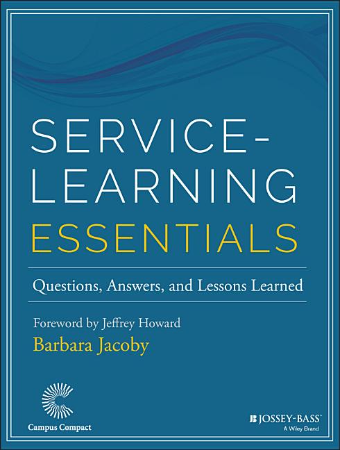 Service-Learning Essentials: Questions, Answers, and Lessons Learned