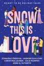 Snow This Is Love: Meant to Be Holiday Tales