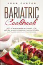 Bariatric Cookbook: 3 Manuscripts in 1 Book - Gastric Bypass Cookbook, Gastric Bypass Diet Guide, Gastric Bypass Recipes